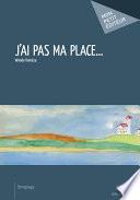 J'ai pas ma place...