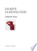 J'ai rêvé la révolution