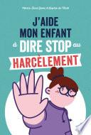 J'aide mon enfant à dire stop au harcèlement
