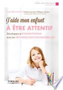 J'aide mon enfant à être attentif