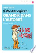 J'aide mon enfant à grandir dans l'autorité