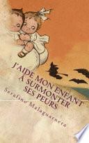 J'aide mon enfant à surmonter ses peurs