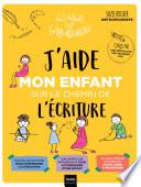 J'aide mon enfant sur le chemin de l'écriture
