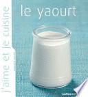 J'aime et je cuisine le yaourt