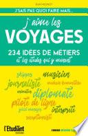 J'aime les voyages : 234 idées de métiers et les études qui y mènent