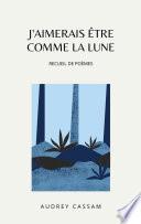 J'aimerais être comme la lune