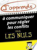 J'apprends à communiquer pour régler les conflits pour les Nuls