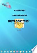 J'apprends à me servir de Outlook 2010