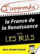 J'apprends la France de la Renaissance pour les Nuls