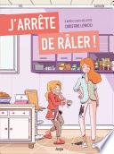 J'arrête de râler