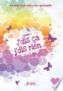 J'dis ça, j'dis rien - Le petit livre anti-crise spirituelle