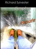 J'espère que vous allez mourir bientôt