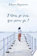 J'étais, je suis, que serai-je ?