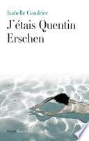 J'étais Quentin Erschen