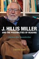 J. Hillis Miller and the Possibilities of Reading
