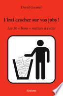 J'irai cracher sur vos jobs !