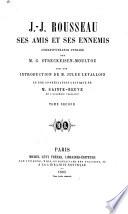J.-J. Rousseau, ses amis et ses ennemis