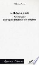 J.-M.G. Le Clézio : Révolutions ou l'appel intérieur des origines