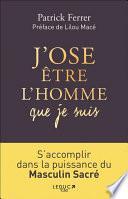 J'ose être l'homme que je suis
