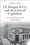 J.P. Morgan & Co. and the Crisis of Capitalism