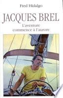Jacques Brel, l'aventure commence à l'aurore