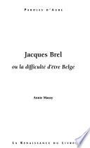 Jacques Brel, ou, La difficulté d'être Belge