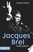 Jacques Brel, vivre debout NE