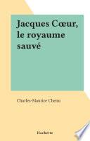 Jacques Cœur, le royaume sauvé