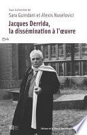 Jacques Derrida, la dissémination à l’œuvre