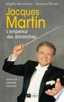 Jacques Martin - L'empereur des dimanches