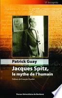 Jacques Spitz, le mythe de l'humain