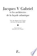 Jacques V Gabriel et les architectes de la façade atlantique