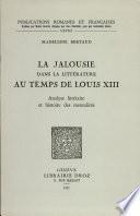 Jalousie dans la littérature à l'époque de Louis XIII : analyse littéraire et histoire des mentalités (la)