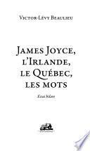 James Joyce, l'Irlande, le Québec, les mots