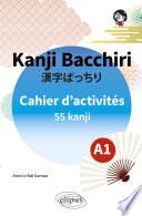 Japonais. Kanji Bacchiri. Cahier d'activités A1