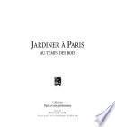 Jardiner à Paris au temps des rois
