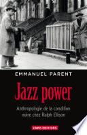 Jazz power. Anthropologie de la condition noire chez Ralph Ellison.