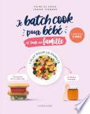Je batch cook pour bébé et toute la famille