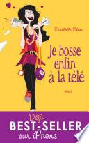 Je bosse enfin à la télé !