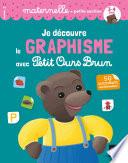 Je découvre le graphisme avec Petit Ours Brun - petite section