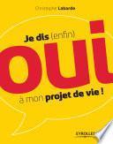 Je dis (enfin) oui à mon projet de vie !