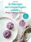 JE FABRIQUE MES COSMETIQUES SOLIDES