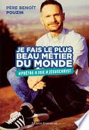 Je fais le plus beau métier du monde