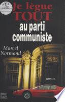 Je lègue tout au parti communiste