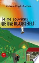 Je me souviensque tu as toujours été là !