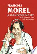 Je n'ai encore rien dit. Chroniques 2017-2019