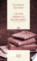 « Je n'ai jamais lu Baudelaire »