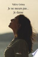 Je ne meurs pas je danse