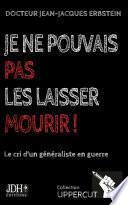 Je ne pouvais pas les laisser mourir !