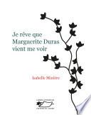 Je rêve que Marguerite Duras vient me voir